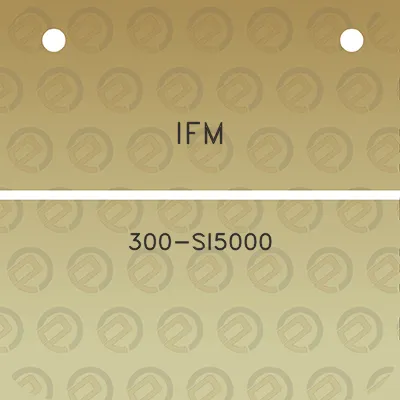 ifm-300-si5000