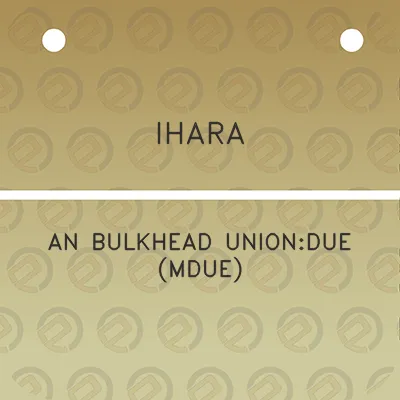 ihara-an-bulkhead-uniondue-mdue