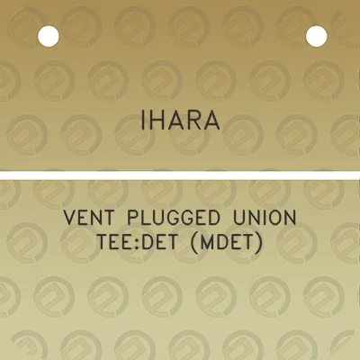 ihara-vent-plugged-union-teedet-mdet