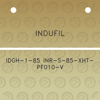 indufil-idgh-1-85-inr-s-85-xht-pf010-v