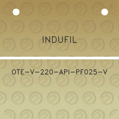 indufil-ote-v-220-api-pf025-v