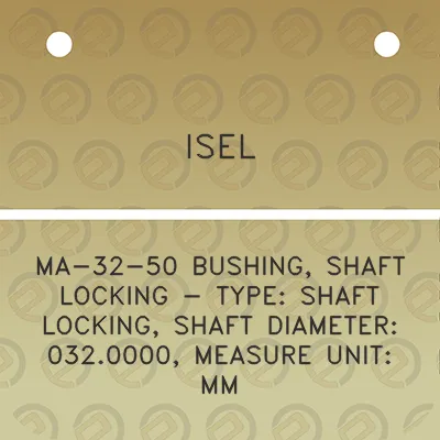 isel-ma-32-50-bushing-shaft-locking-type-shaft-locking-shaft-diameter-0320000-measure-unit-mm