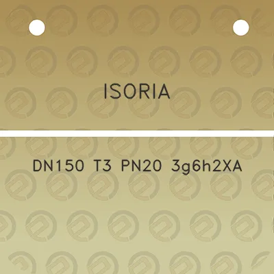 isoria-dn150-t3-pn20-3g6h2xa