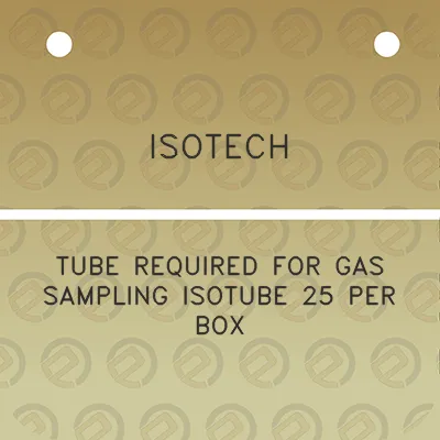 isotech-tube-required-for-gas-sampling-isotube-25-per-box