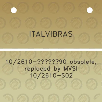 italvibras-102610-i14390-obsolete-replaced-by-mvsi-102610-s02