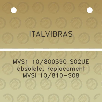 italvibras-mvs1-10800s90-s02ue-obsolete-replacement-mvsi-10810-s08