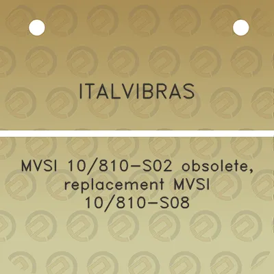 italvibras-mvsi-10810-s02-obsolete-replacement-mvsi-10810-s08