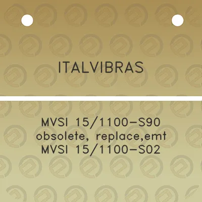 italvibras-mvsi-151100-s90-obsolete-replaceemt-mvsi-151100-s02