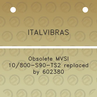 italvibras-obsolete-mvsi-10800-s90-ts2-replaced-by-602380