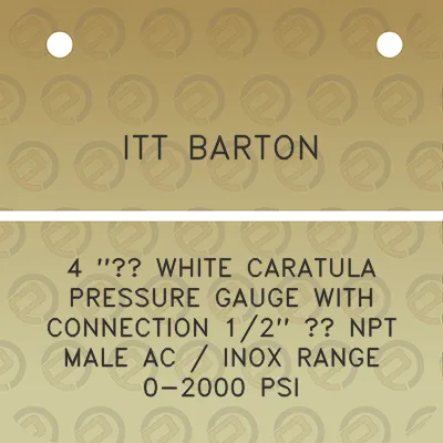 itt-barton-4-white-caratula-pressure-gauge-with-connection-12-npt-male-ac-inox-range-0-2000-psi