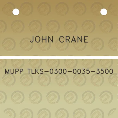 john-crane-mupp-tlks-0300-0035-3500