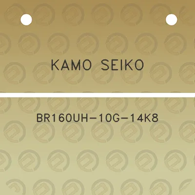 kamo-seiko-br160uh-10g-14k8