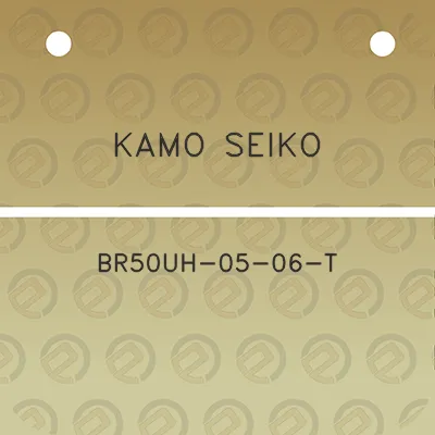 kamo-seiko-br50uh-05-06-t