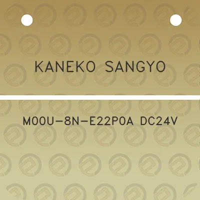 kaneko-sangyo-m00u-8n-e22p0a-dc24v