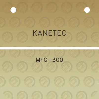 kanetec-mfg-300