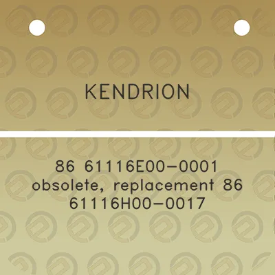 kendrion-86-61116e00-0001-obsolete-replacement-86-61116h00-0017