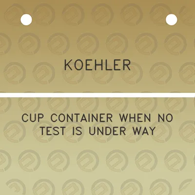 koehler-cup-container-when-no-test-is-under-way