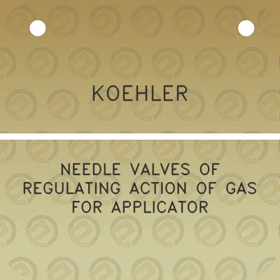 koehler-needle-valves-of-regulating-action-of-gas-for-applicator