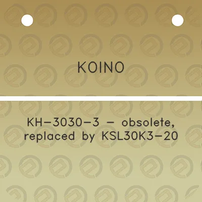 koino-kh-3030-3-obsolete-replaced-by-ksl30k3-20