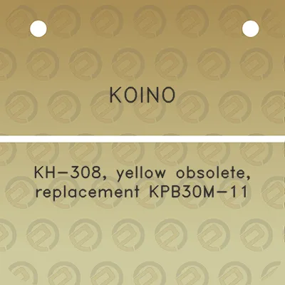 koino-kh-308-yellow-obsolete-replacement-kpb30m-11