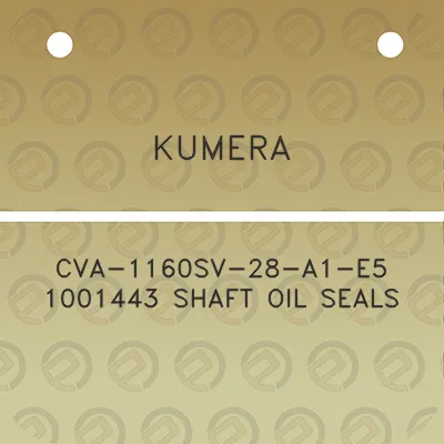 kumera-cva-1160sv-28-a1-e5-1001443-shaft-oil-seals