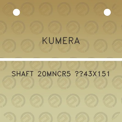 kumera-shaft-20mncr5-43x151