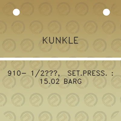 kunkle-910-12-setpress-1502-barg