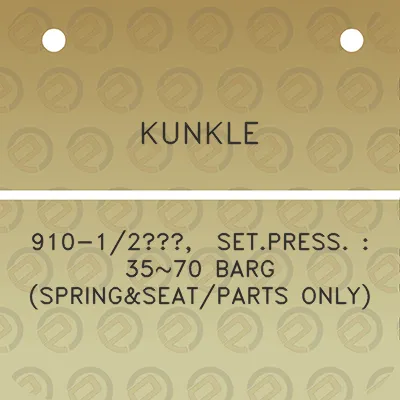 kunkle-910-12-setpress-3570-barg-springseatparts-only