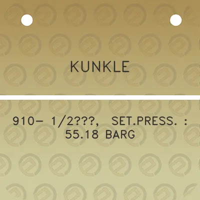 kunkle-910-12-setpress-5518-barg