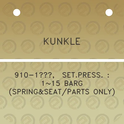 kunkle-910-1-setpress-115-barg-springseatparts-only