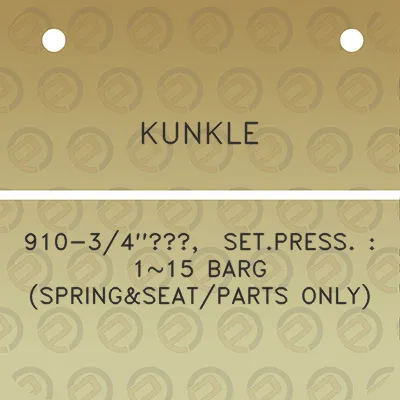 kunkle-910-34-setpress-115-barg-springseatparts-only