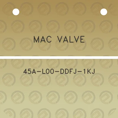 mac-valve-45a-l00-ddfj-1kj