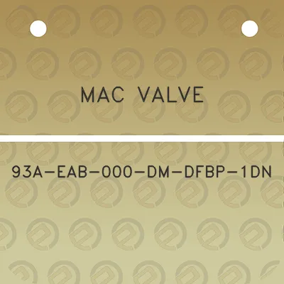 mac-valve-93a-eab-000-dm-dfbp-1dn