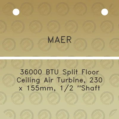 maer-36000-btu-split-floor-ceiling-air-turbine-230-x-155mm-12-shaft