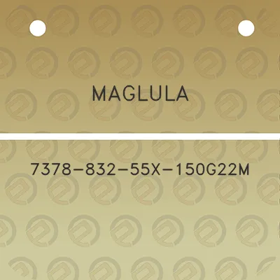 maglula-7378-832-55x-150g22m