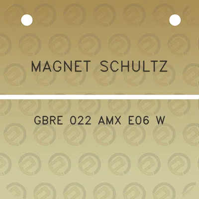 magnet-schultz-gbre-022-amx-e06-w