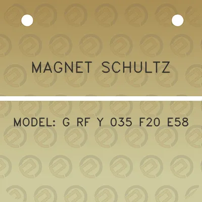 magnet-schultz-model-g-rf-y-035-f20-e58