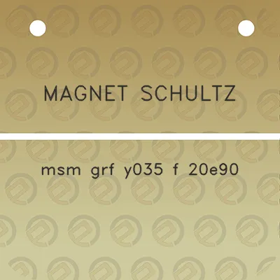 magnet-schultz-msm-grf-y035-f-20e90