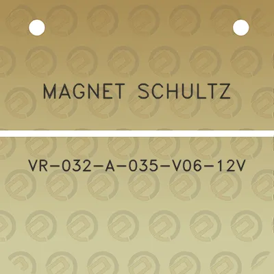 magnet-schultz-vr-032-a-035-v06-12v