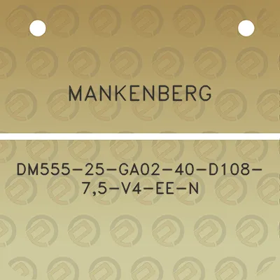 mankenberg-dm555-25-ga02-40-d108-75-v4-ee-n