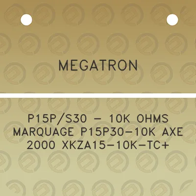 megatron-p15ps30-10k-ohms-marquage-p15p30-10k-axe-2000-xkza15-10k-tc