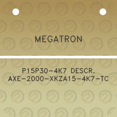 megatron-p15p30-4k7-descr-axe-2000-xkza15-4k7-tc