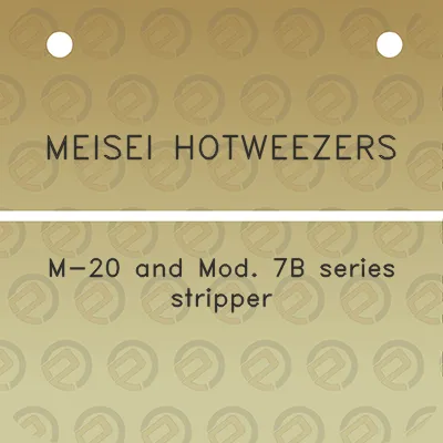 meisei-hotweezers-m-20-and-mod-7b-series-stripper