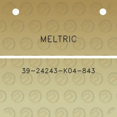 meltric-39-24243-k04-843