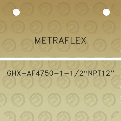 metraflex-ghx-af4750-1-12npt12