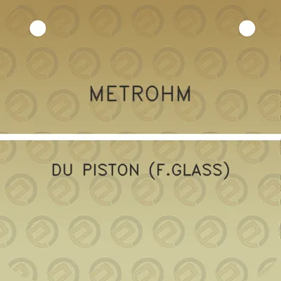 metrohm-du-piston-fglass