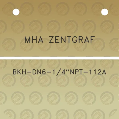 mha-zentgraf-bkh-dn6-14npt-112a