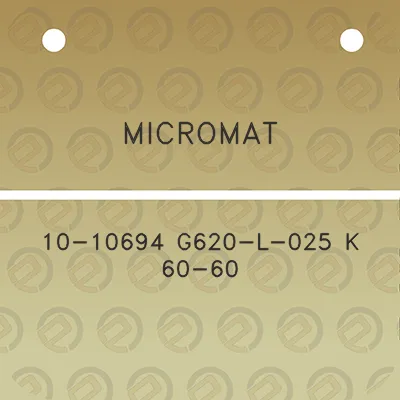 micromat-10-10694-g620-l-025-k-60-60