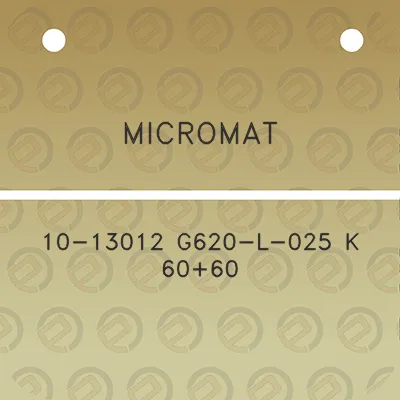 micromat-10-13012-g620-l-025-k-6060