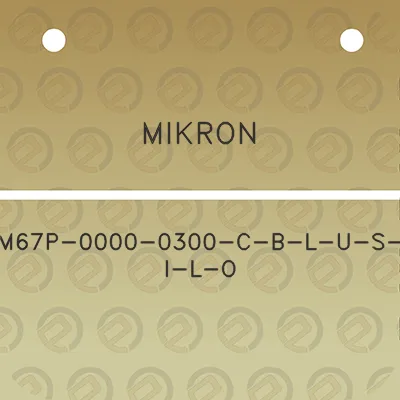 mikron-m67p-0000-0300-c-b-l-u-s-i-l-o